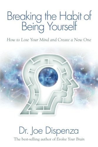 Breaking the Habit of Being Yourself